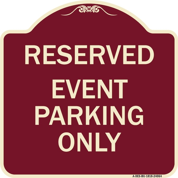 Designer Series Event Parking Only, Burgundy Heavy-Gauge Aluminum Sign, 18" x 18", BU-1818-24064
